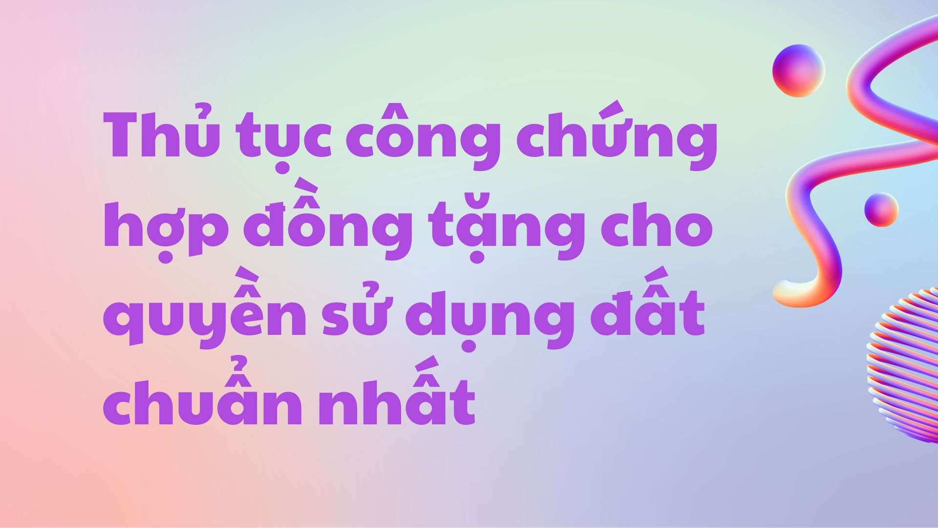 Công chứng hợp đồng tặng cho quyền sử dụng đất